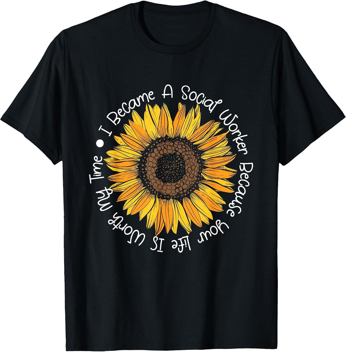 Your Life is Worth My time - Social Worker Caseworker LSW T-Shirt - Black