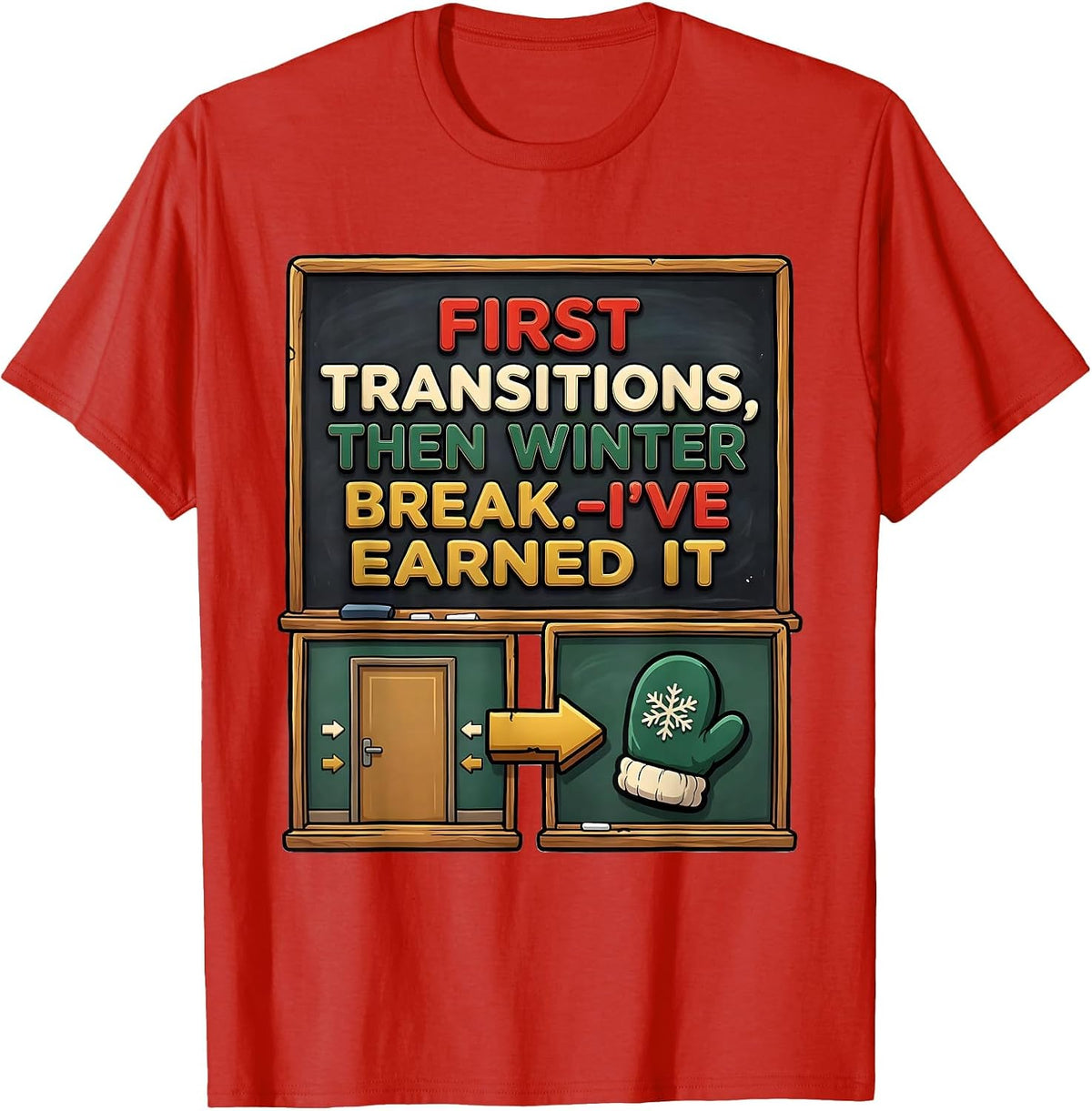 Men's First Transitions Then Winter Break I've Earned It Teacher T-Shirt - Red