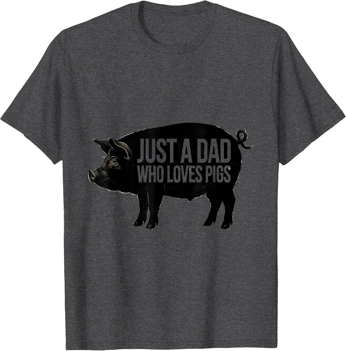 Men's Just A Dad Who Loves Pigs Funny Pig Lover Novelty Humor T-Shirt - Dark Heather Grey