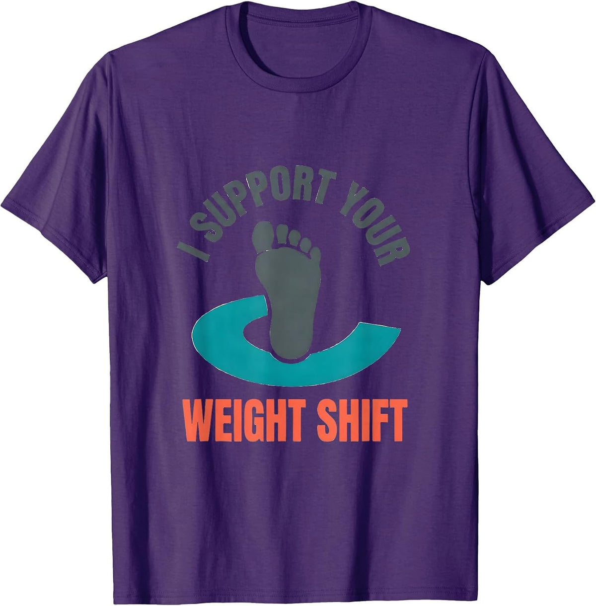 Men's I Support Your Weight Shift Funny Physical Therapist PT Gift T-Shirt - Purple