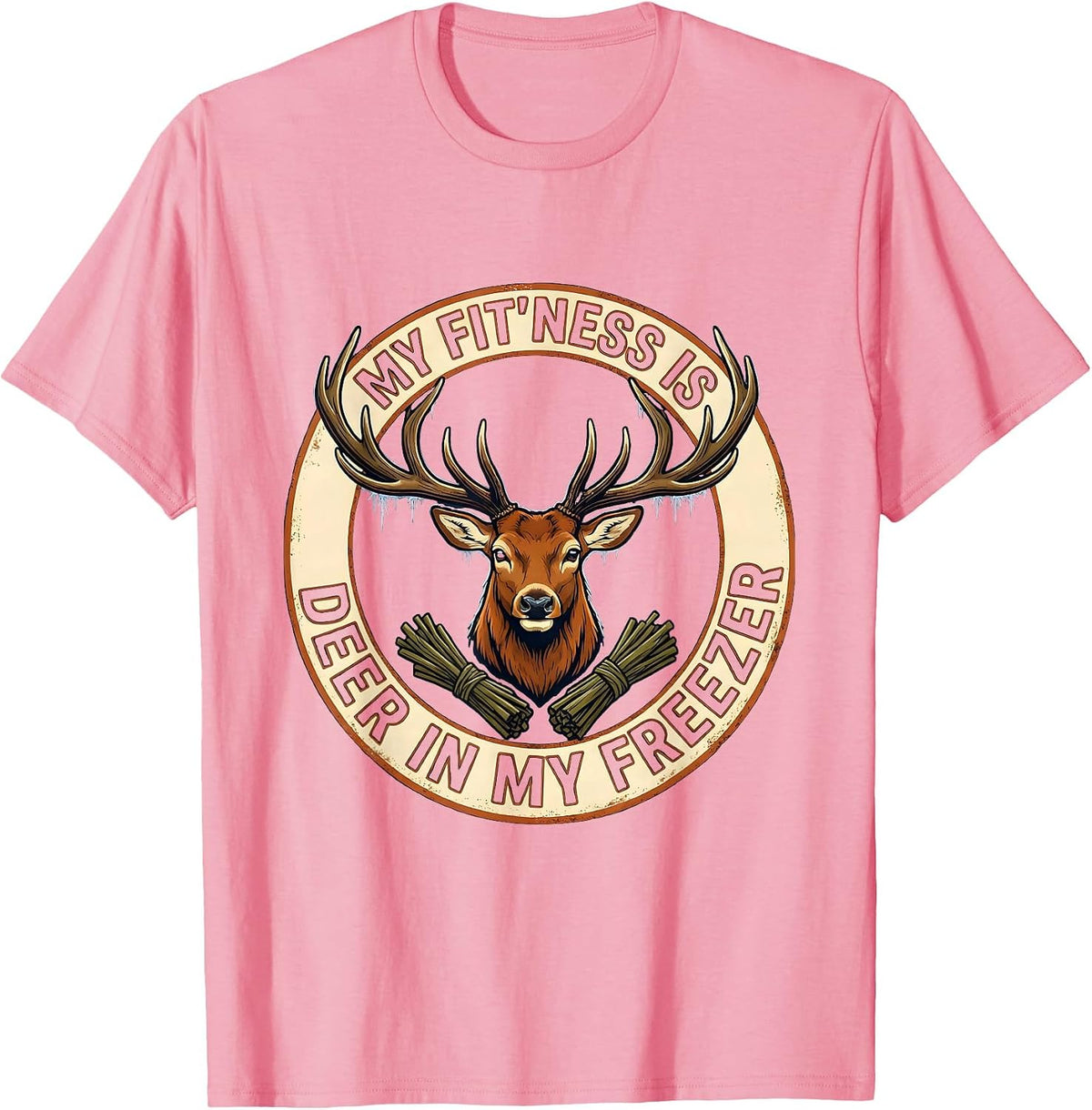 Men's My Fit'ness Is Deer In My Freezer Funny Hunting Dad Joke T-Shirt - Pink