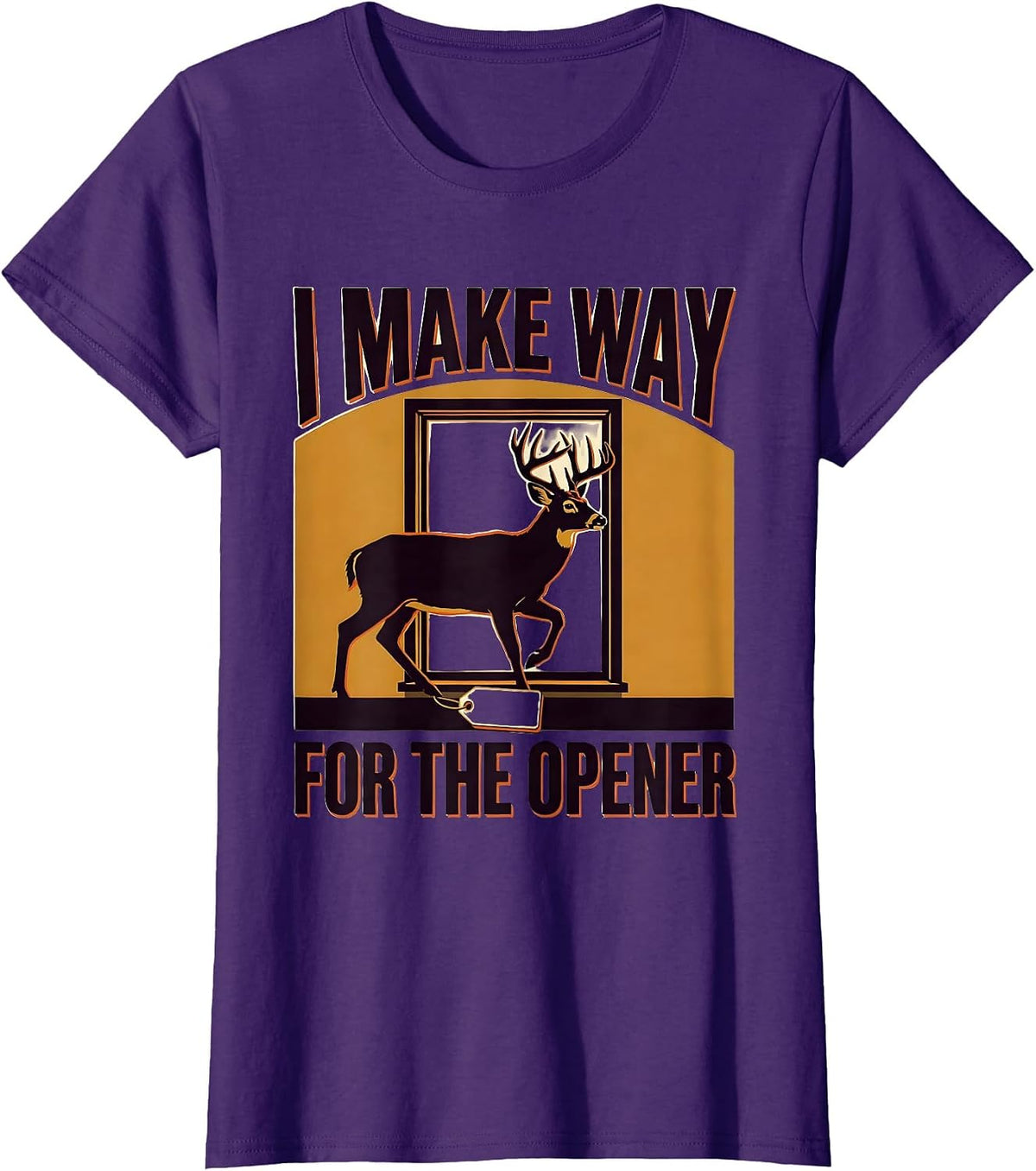Women's I Make Way For The Opener Funny Deer Hunting Dad Humor T-Shirt - Purple