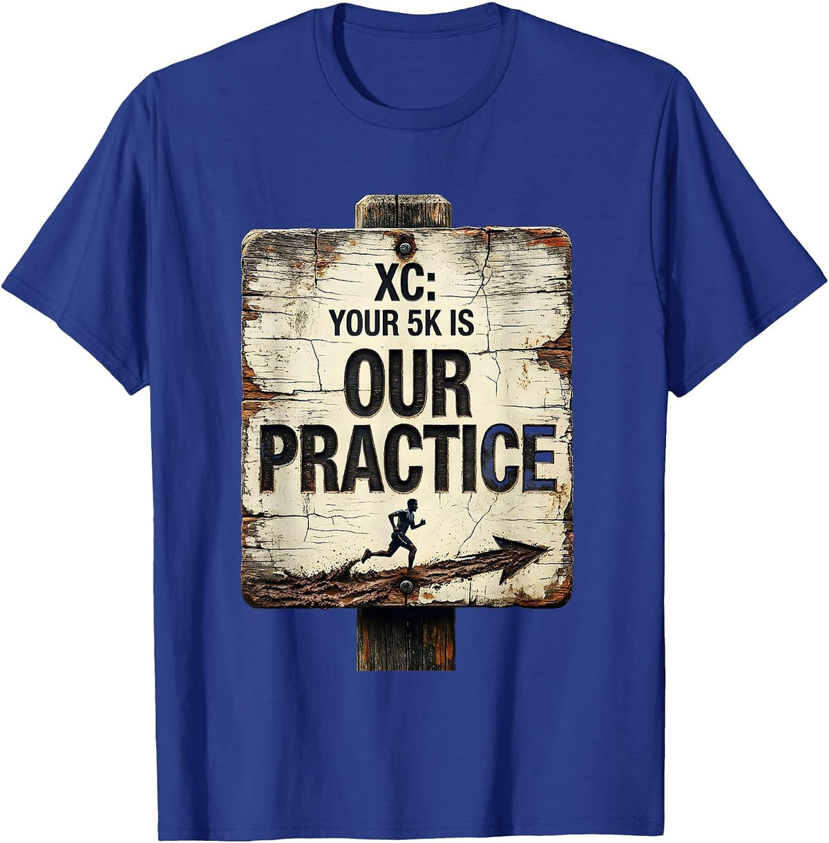 Men's XC: Your 5K Is Our Practice Distressed Cross Country Runner T-Shirt - Royal Blue