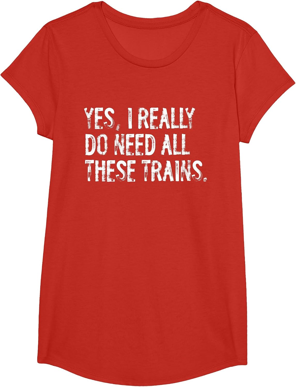 Yes I Really Do Need All These Trains Funny Model Trains T-Shirt - Girls Red