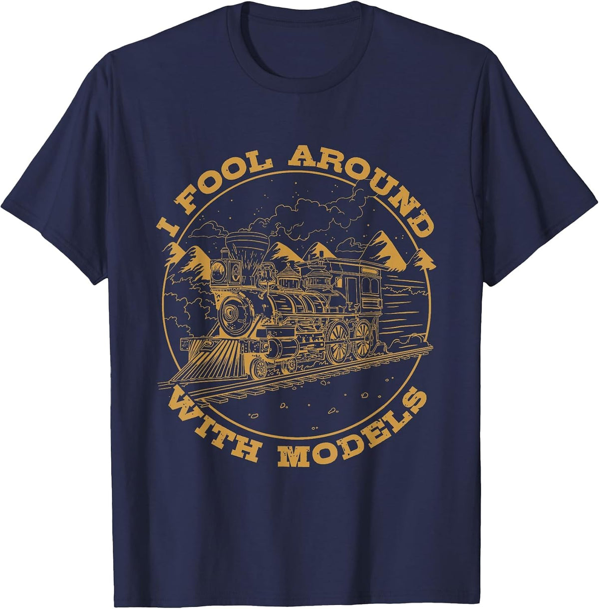 I Fool Around with Models Model Railroading T-Shirt - Navy Blue