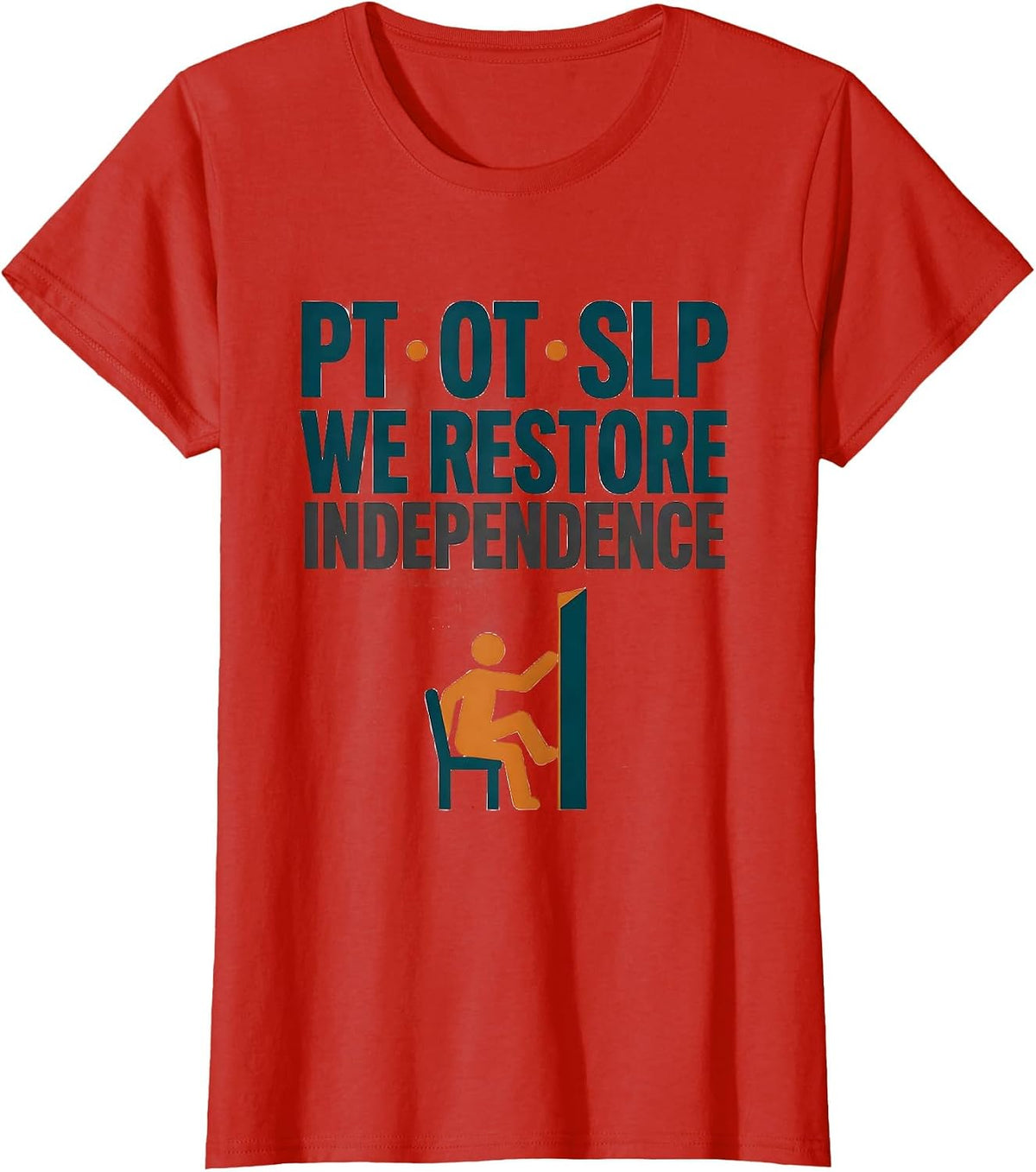 PT · OT · SLP — We Restore Independence Physical Therapist T-Shirt - Red