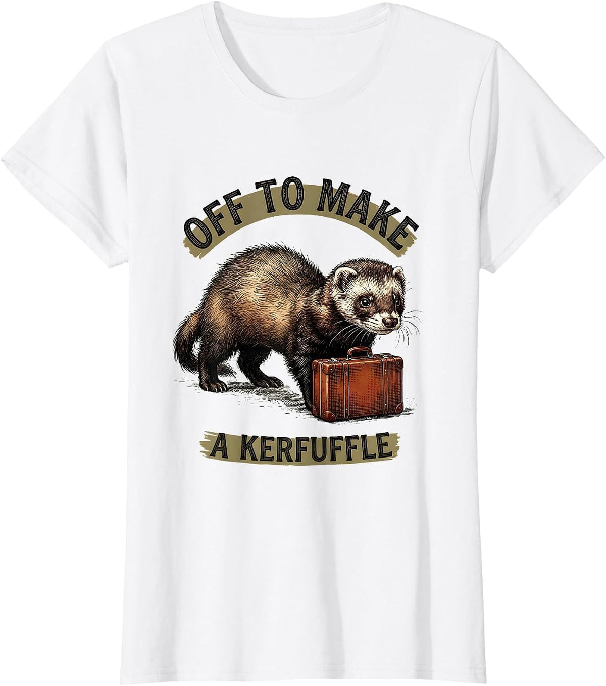 Off To Make A Kerfuffle Whimsical Ferret Animal Meme Humor T-Shirt - White