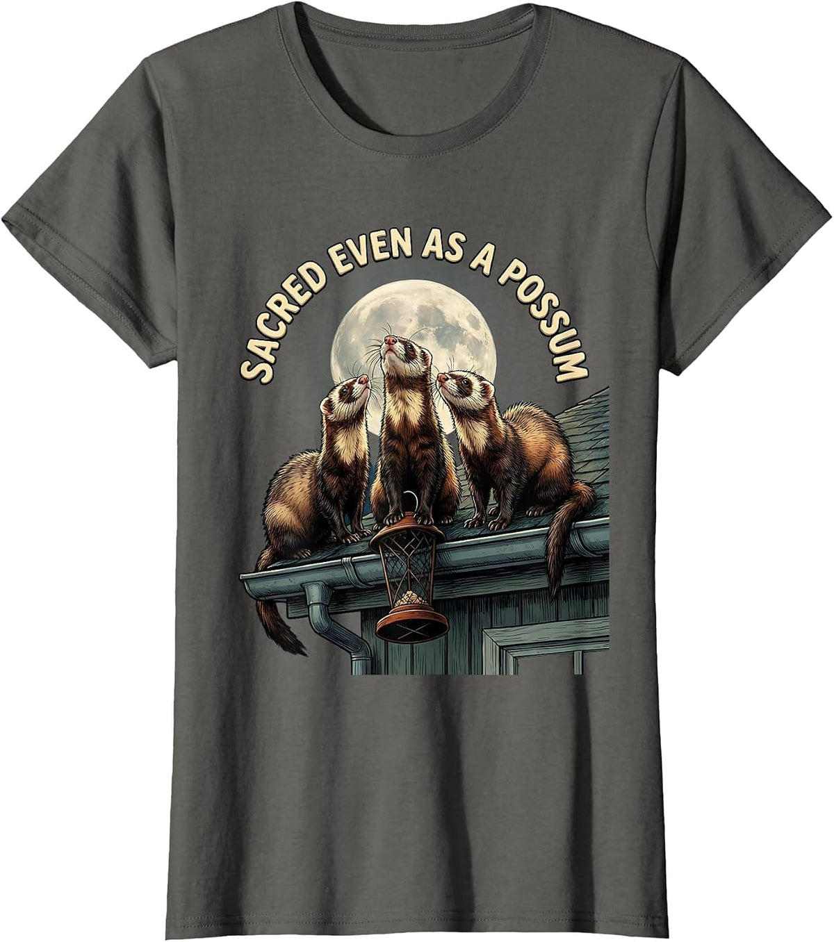 Women's Sacred Even As A Possum Ferret Lover Funny Wildlife Meme T-Shirt - Asphalt Grey