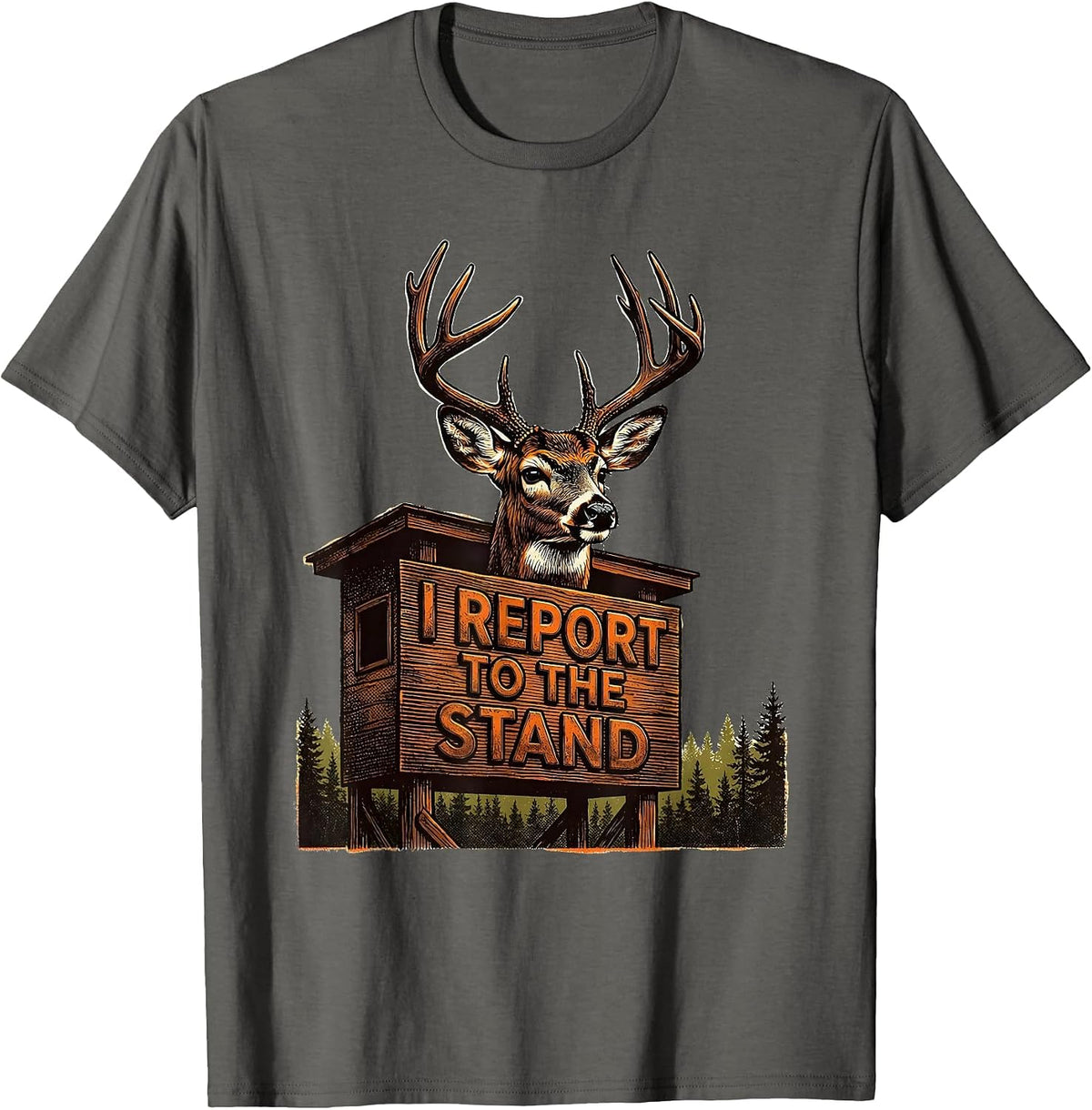 Men's I Report To The Stand Funny Deer Hunting Dad Hunter Humor T-Shirt - Asphalt Grey