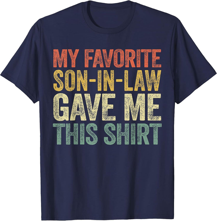 My Favorite Son-in-Law Gave Me This Shirt Men Fathers Day T-Shirt - Navy Blue