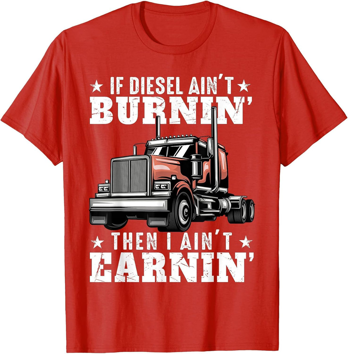 Funny Trucker Quote Semi Truck Driver 18 Wheeler Mechanic T-Shirt - Red