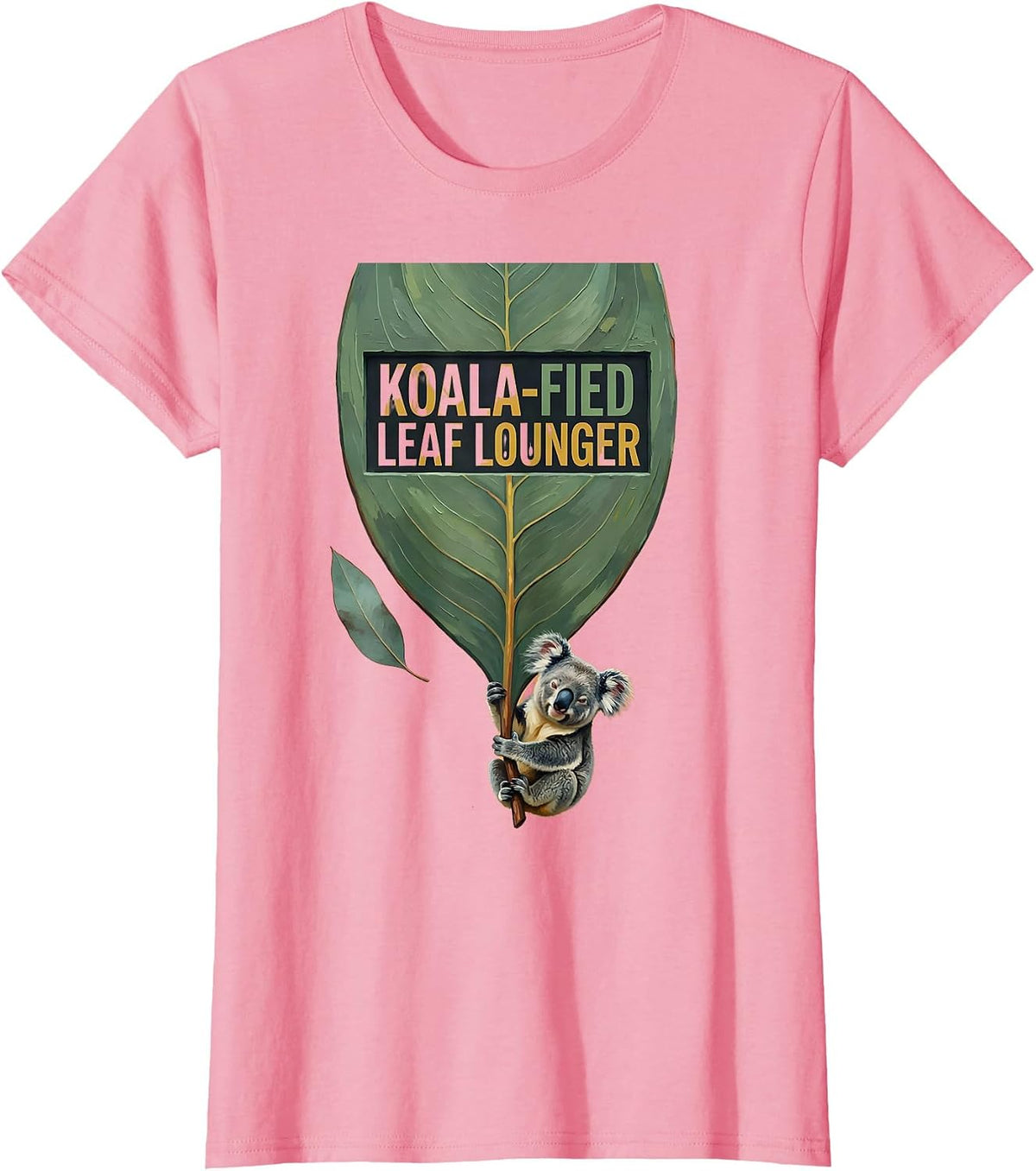 Women's Koala-Fied Leaf Lounger Cute Koala Lover Novelty Humor T-Shirt - Pink