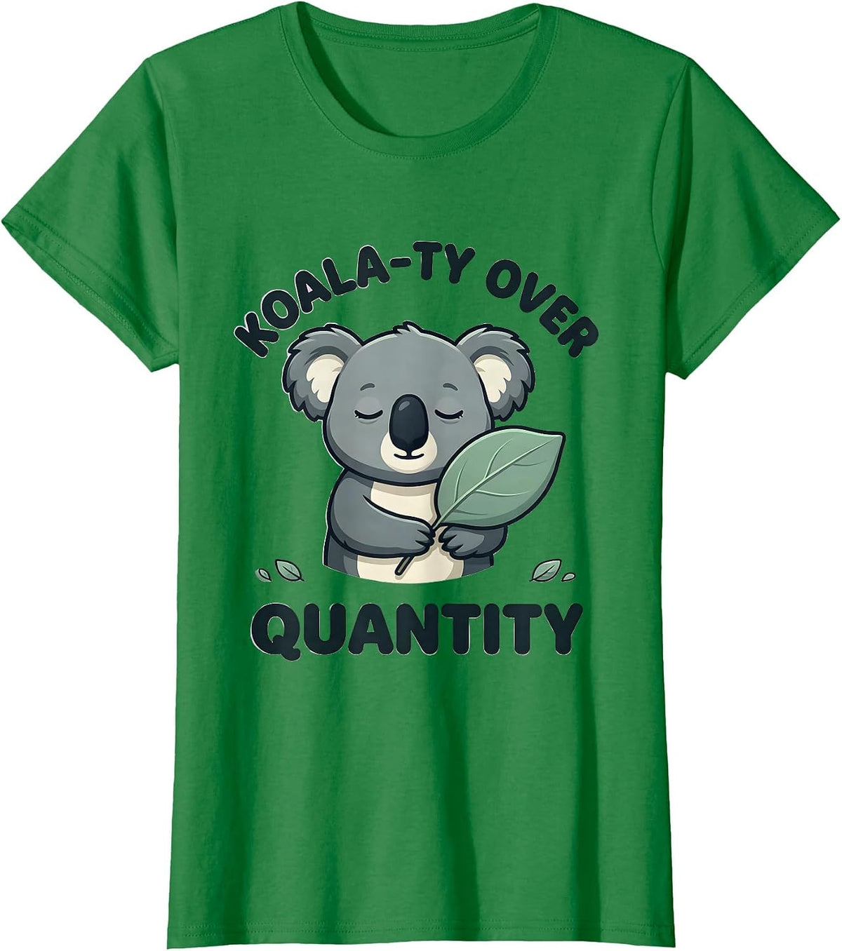 Women's Koala-ty Over Quantity Cute Kawaii Koala Lover Animal Humor T-Shirt - Kelly Green