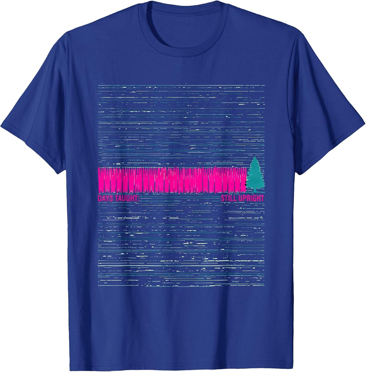 Days Taught: Still Upright Funny Teacher Christmas Break T-Shirt - Royal Blue