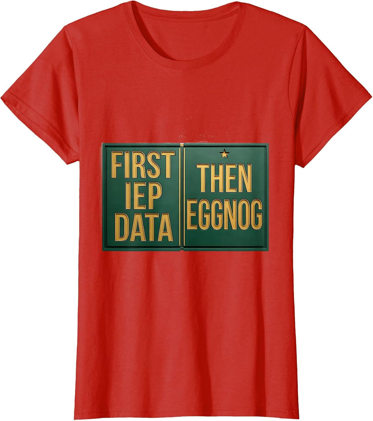 Women's First IEP Data Then Eggnog Funny Teacher Christmas Break T-Shirt - Red