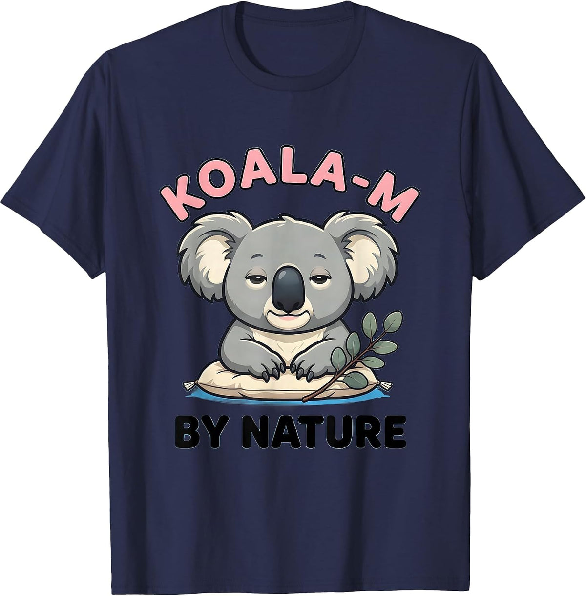 Koala-m By Nature Cute Kawaii Koala Lover Animal Humor T-Shirt - Navy Blue