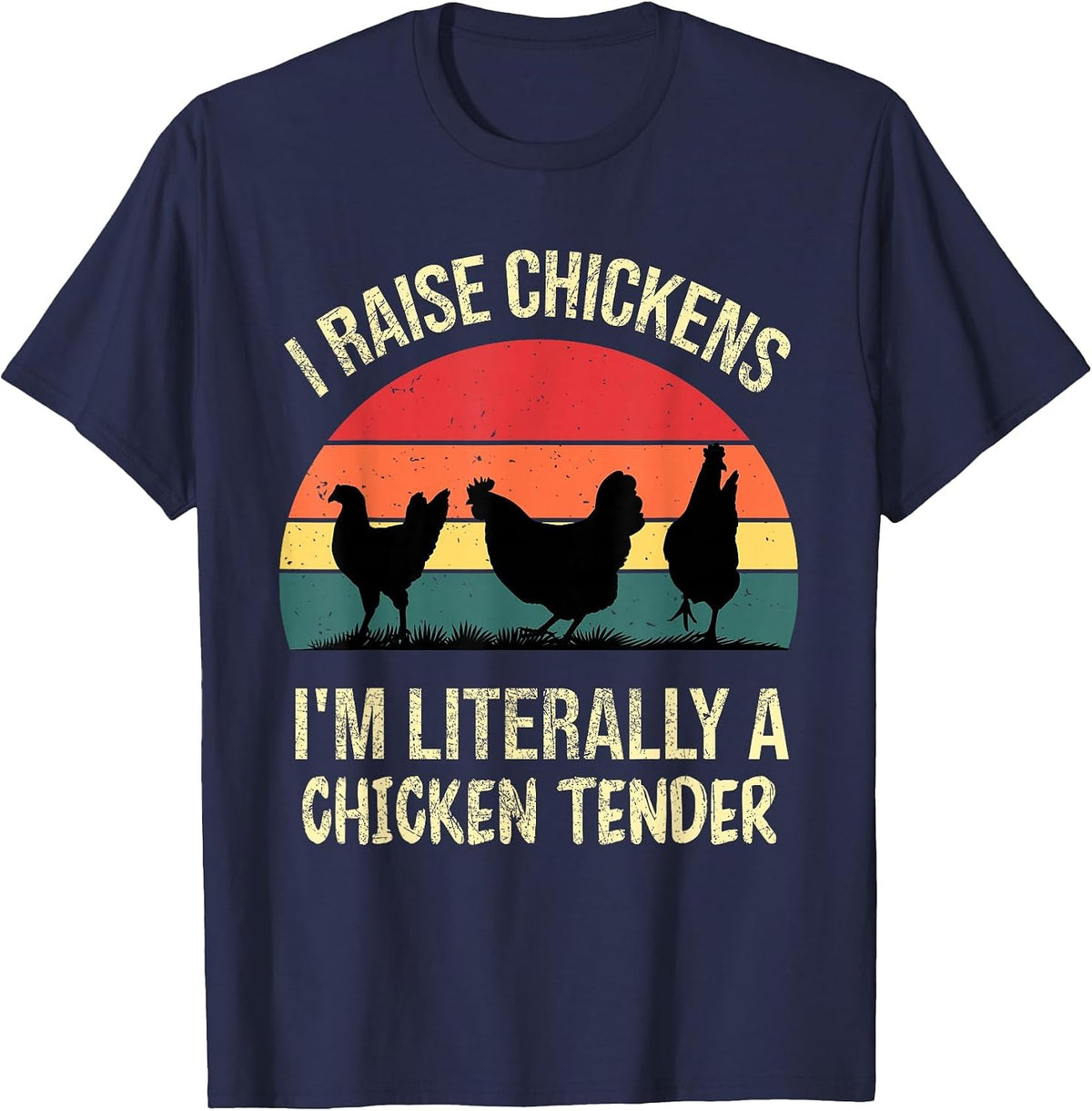 I Raise Chickens Im Literally A Chicken Tender Funny Vintage T-Shirt - Navy Blue