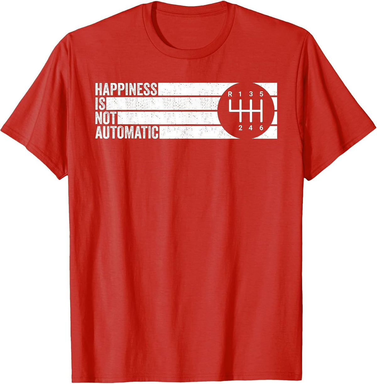 Happiness is Not Automatic 6 Speed Manual Transmission T-Shirt - Red