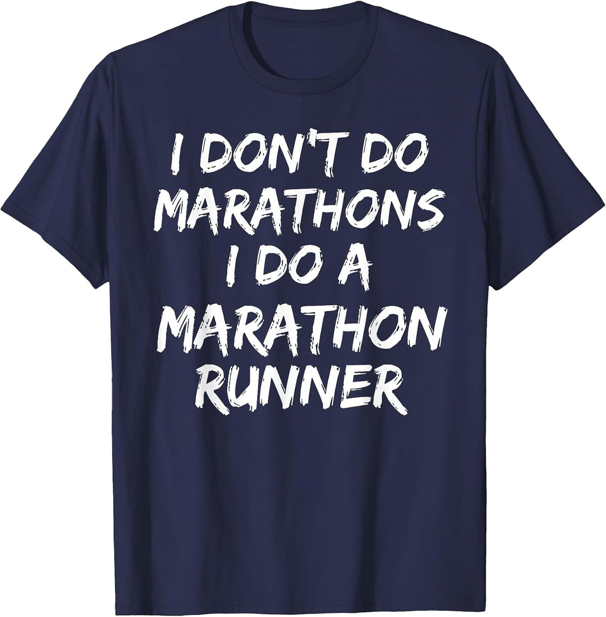I Don't Do Marathons I Do A Marathon Runner Shirt Spouse Tee T-Shirt - Navy Blue