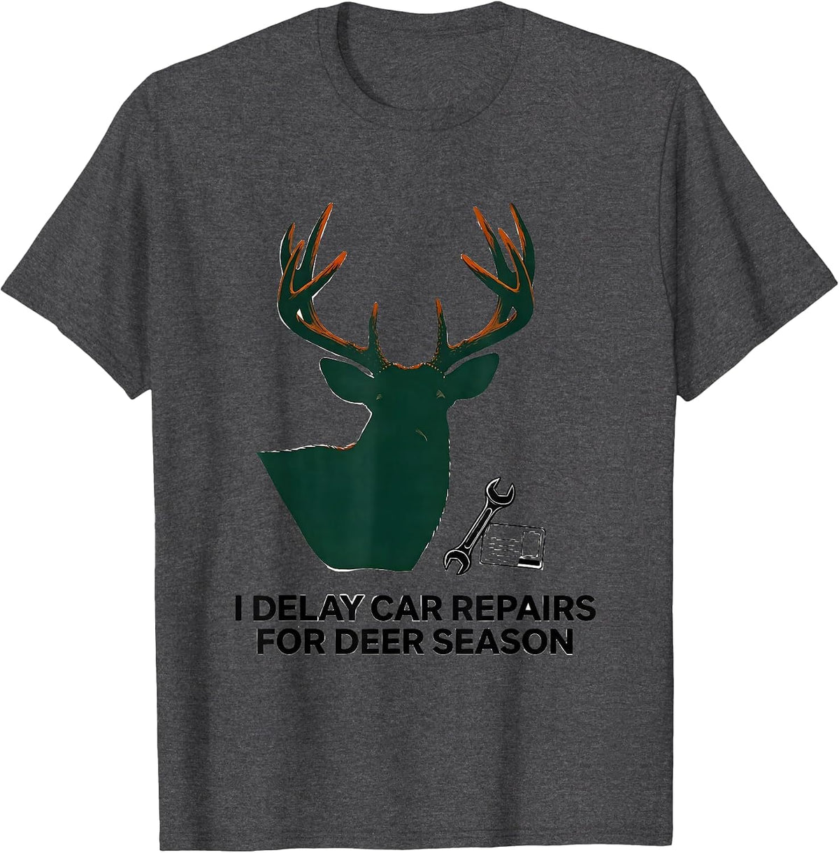 I Delay Car Repairs For Deer Season Funny Hunter Dad Gift T-Shirt - Dark Heather Grey