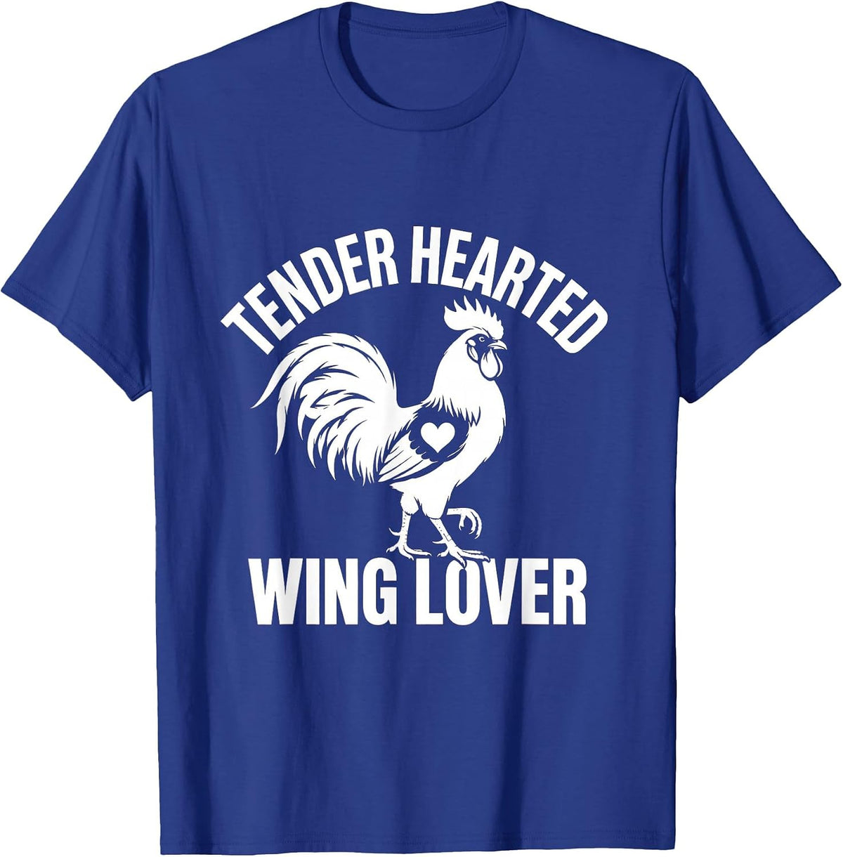 Tender Hearted Wing Lover Chicken Design T-Shirt - Royal Blue