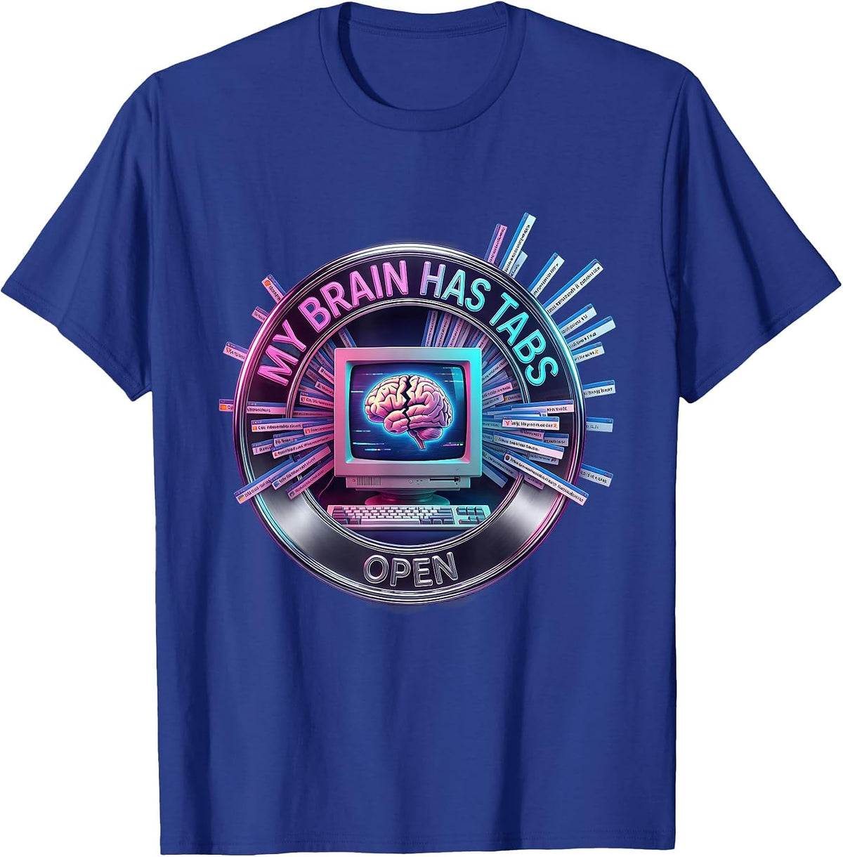 My Brain Has Tabs Open Funny ADHD Design T-Shirt - Royal Blue