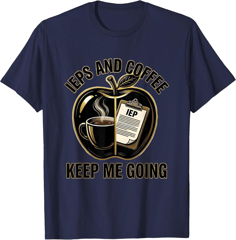 IEPs and Coffee Keep Me Going Sped Teacher T-Shirt - Navy Blue