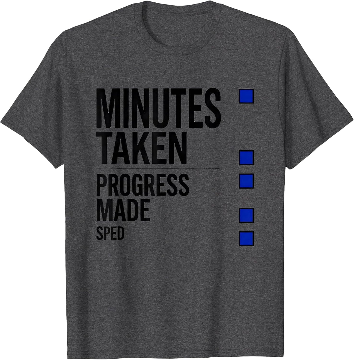 Men's Minutes Taken Progress Made SPED Teacher Inclusion T-Shirt - Dark Heather Grey