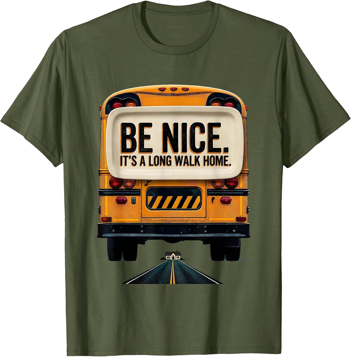 Be Nice It's A Long Walk Home Funny School Bus Driver T-Shirt - Olive Green