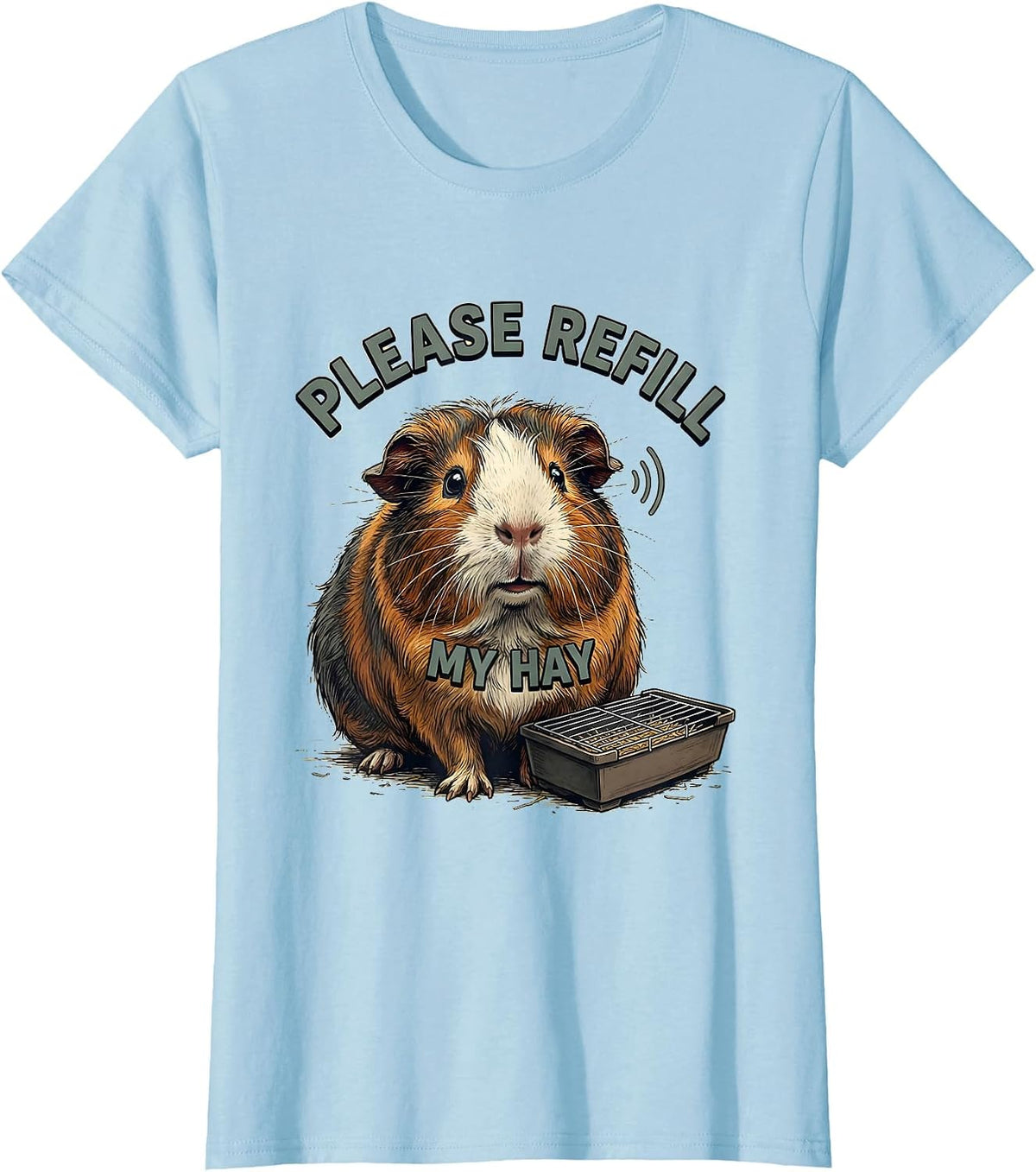 Women's Please Refill My Hay Funny Guinea Pig Pet Lover Humor T-Shirt - Baby Blue