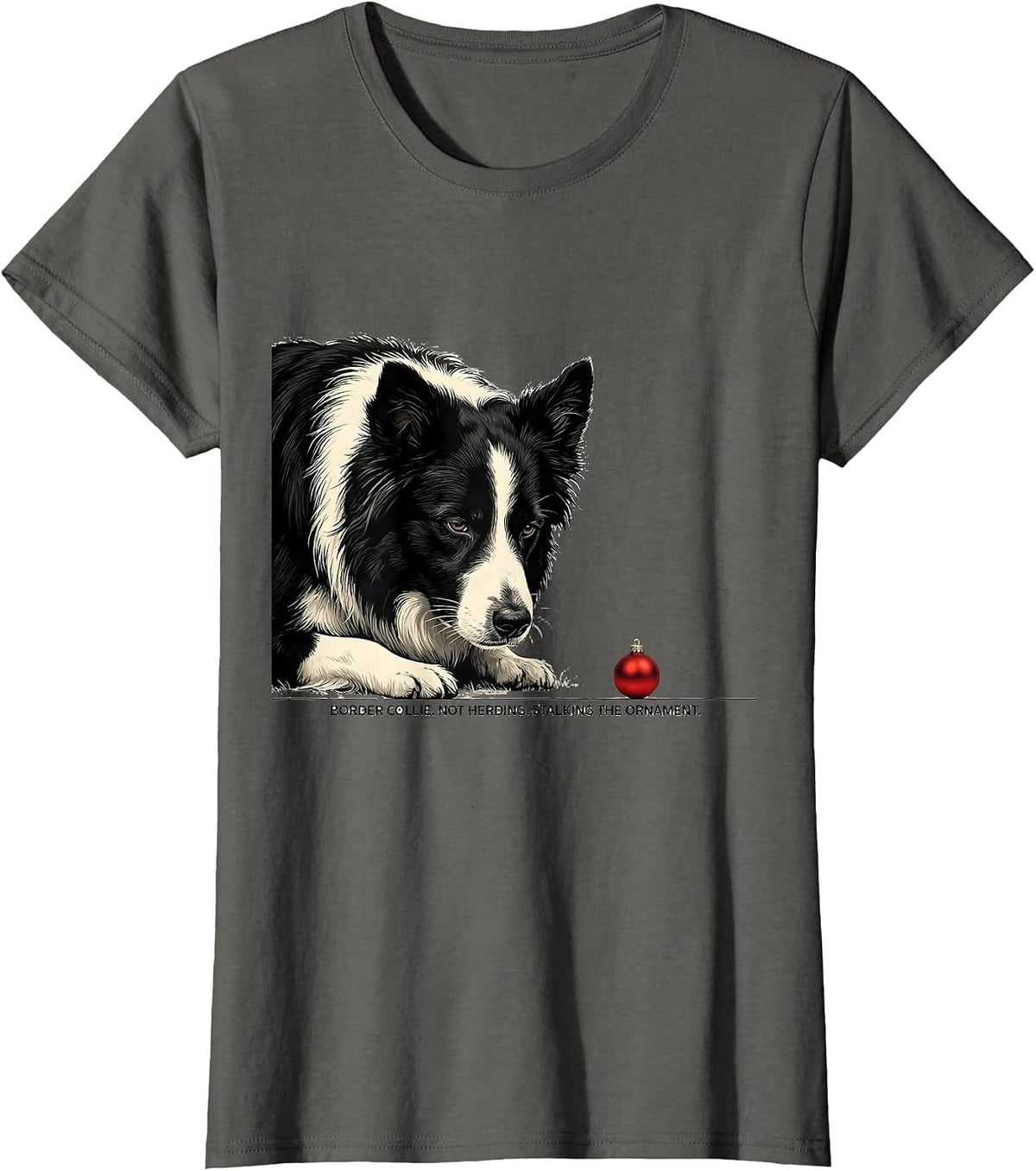 Women's Border Collie Not Herding Stalking The Ornament Christmas T-Shirt - Asphalt Grey