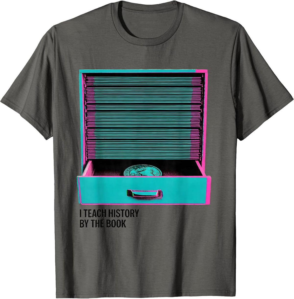 I Teach History By The Book Funny History Teacher Classroom T-Shirt - Asphalt Grey