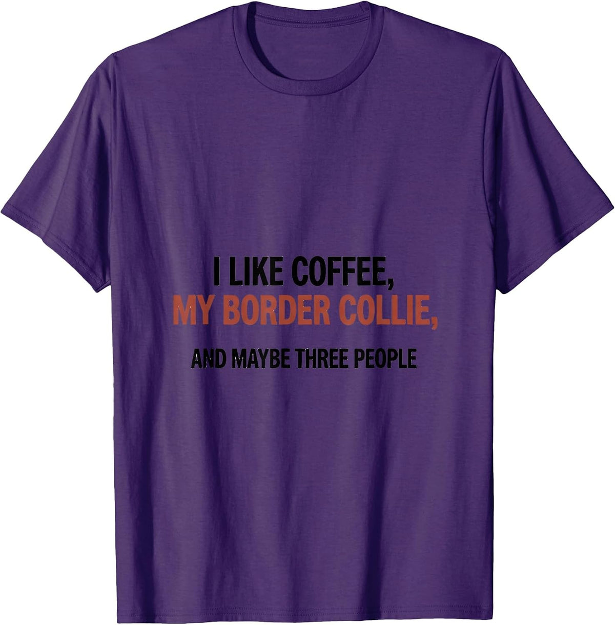 I Like Coffee, My Border Collie, And Maybe Three People T-Shirt - Purple