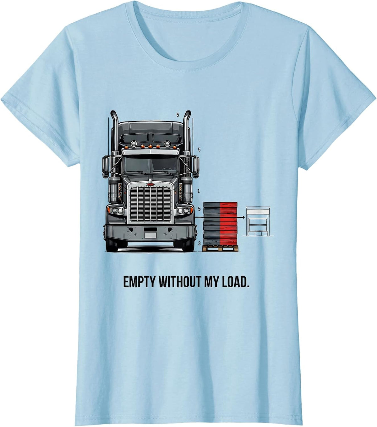 Empty Without My Load Patriotic Semi Truck Driver Trucker T-Shirt - Baby Blue