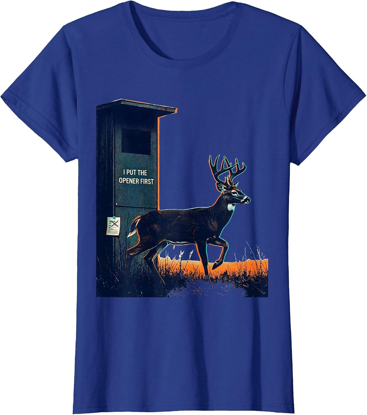 Women's I Put The Opener First Funny Hunting Dad Deer Hunter Humor T-Shirt - Royal Blue
