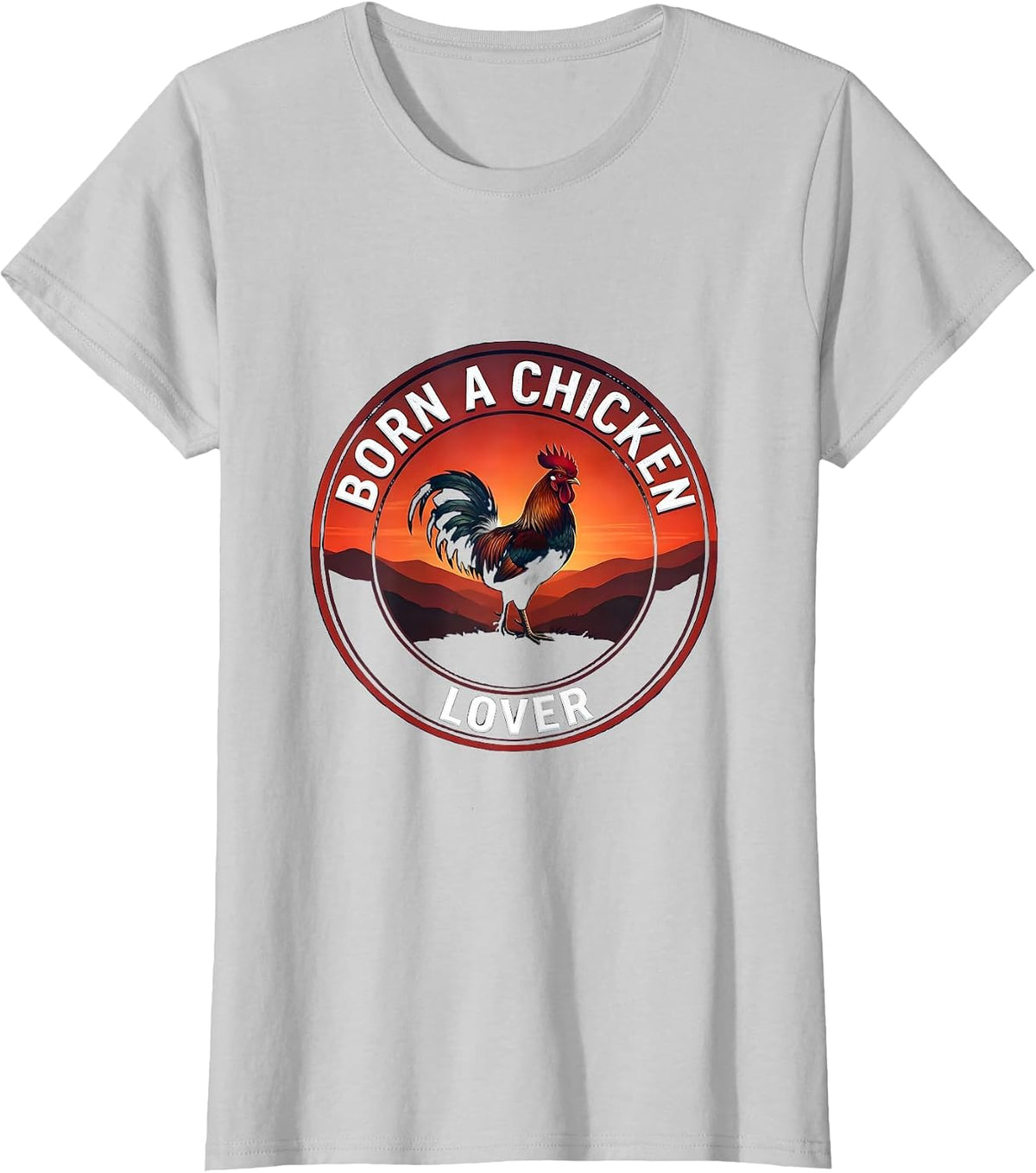 Born a Chicken Lover Proud Poultry Fan Design T-Shirt - Silver Grey