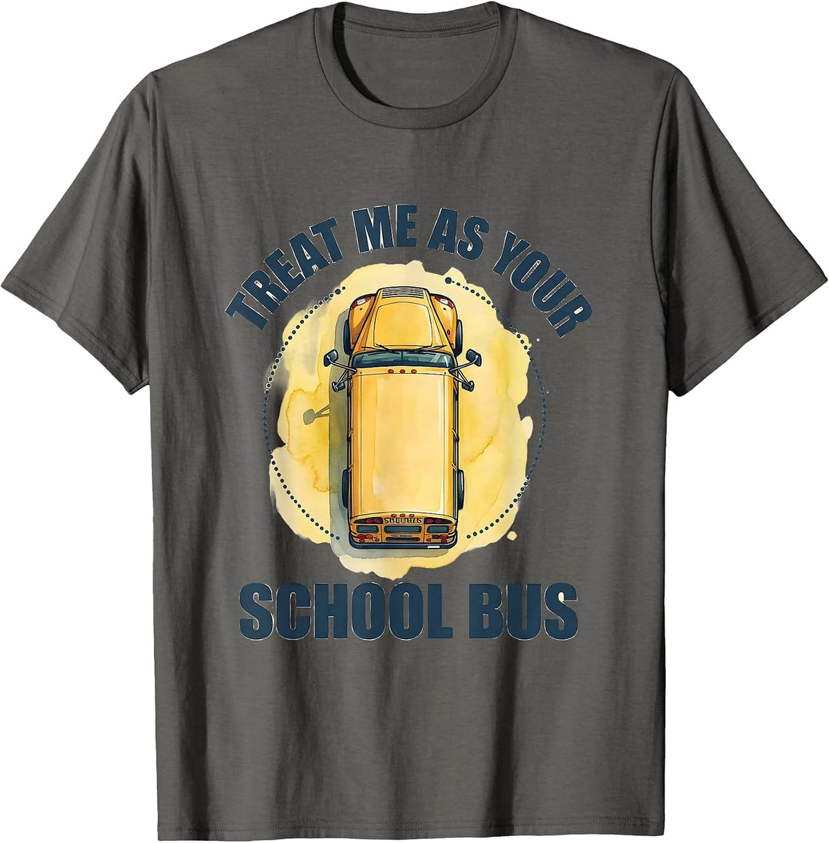 Men's Treat Me As Your School Bus Funny School Bus Driver Costume T-Shirt - Asphalt Grey