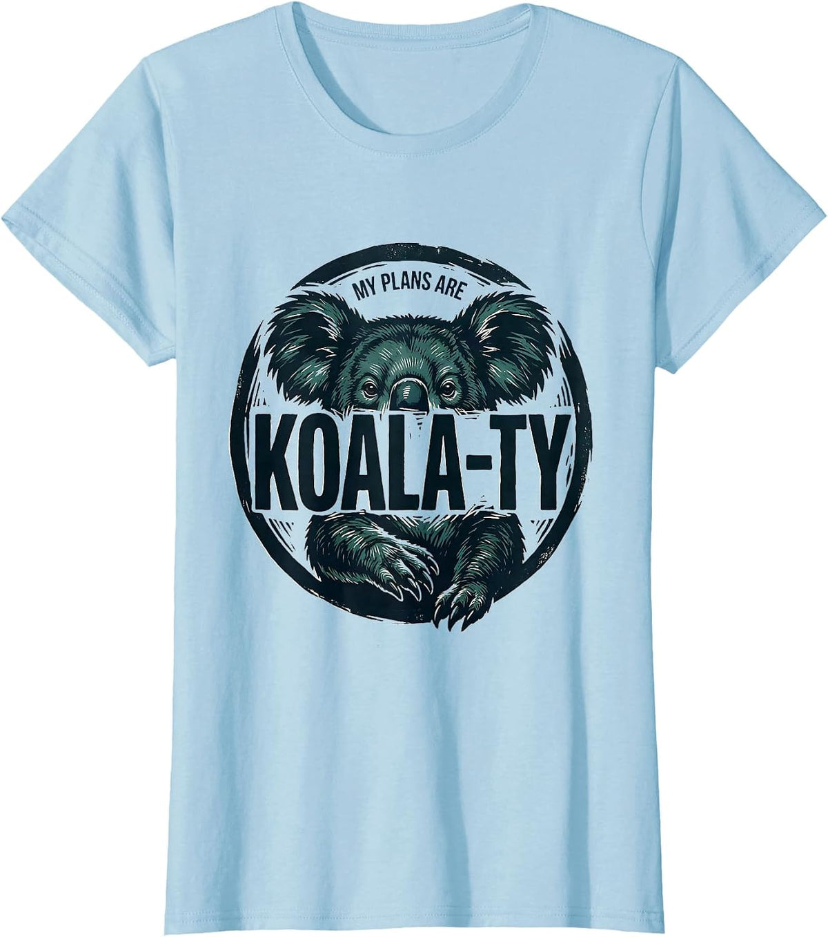 My Plans Are Koala-ty Funny Koala Pun Animal Lover Humor T-Shirt - Baby Blue