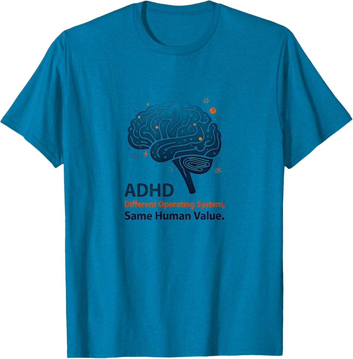 ADHD Different Operating System Same Human Value Funny T-Shirt - Sapphire Blue
