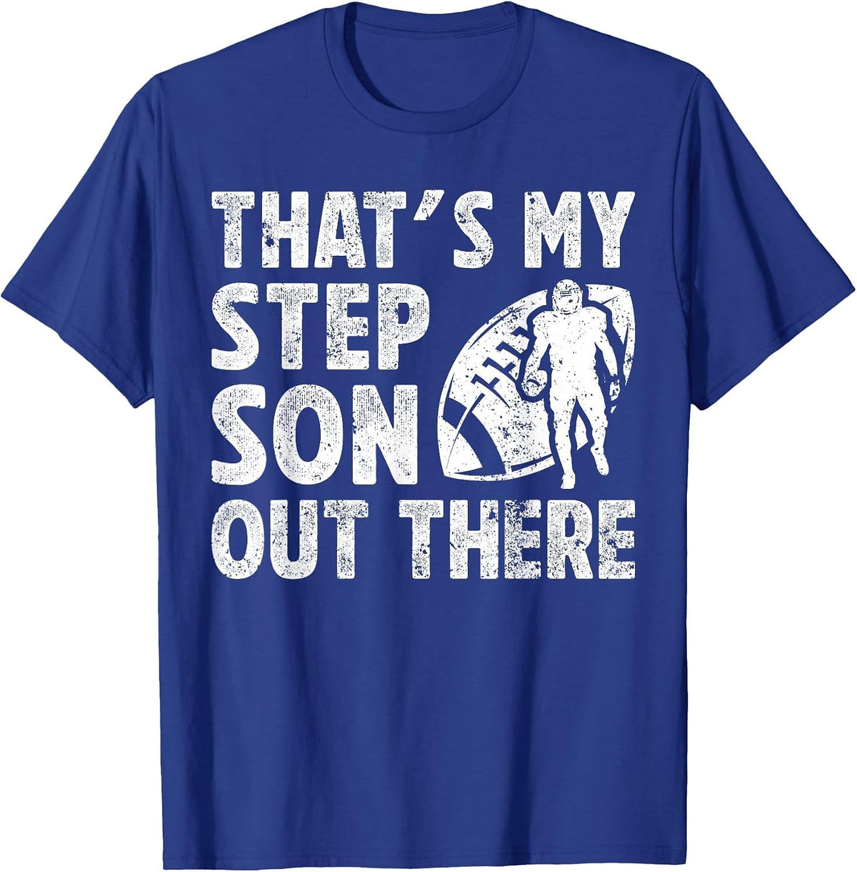 My Stepson Football Step Dad of A Football Player Stepdad T-Shirt - Royal Blue