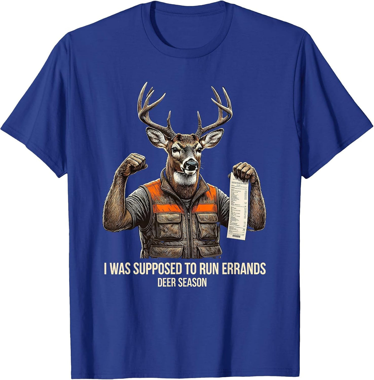 I Was Supposed To Run Errands—Deer Season Funny Hunting Dad T-Shirt - Royal Blue