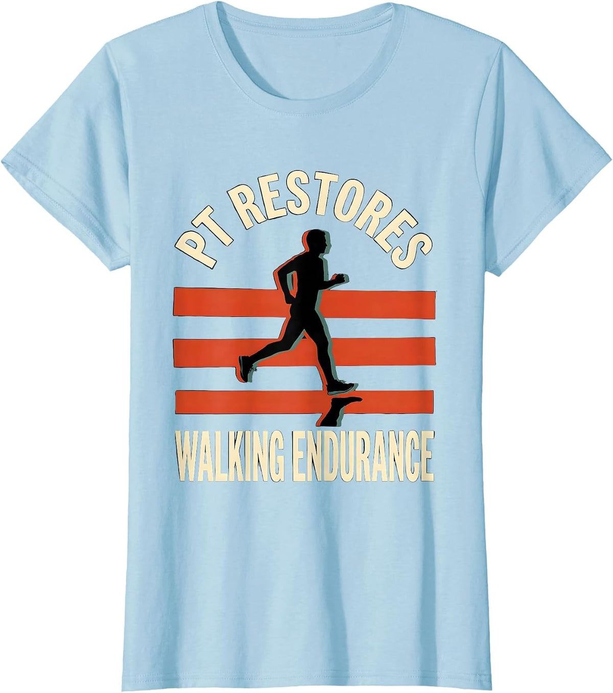 PT Restores Walking Endurance Funny Physical Therapist Gift T-Shirt - Baby Blue