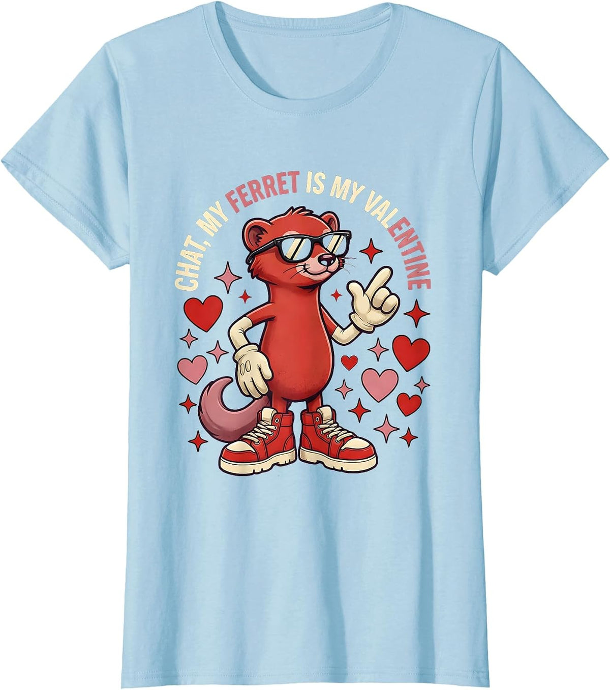 Women's CHAT, MY FERRET IS MY VALENTINE Funny Ferret Lover Valentine T-Shirt - Baby Blue