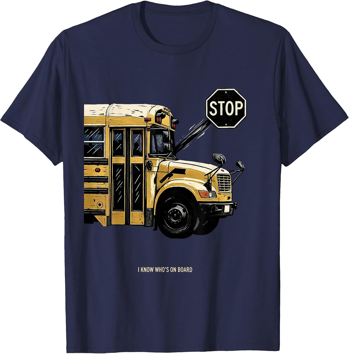 I Know Who's On Board Funny School Bus Driver Appreciation T-Shirt - Navy Blue
