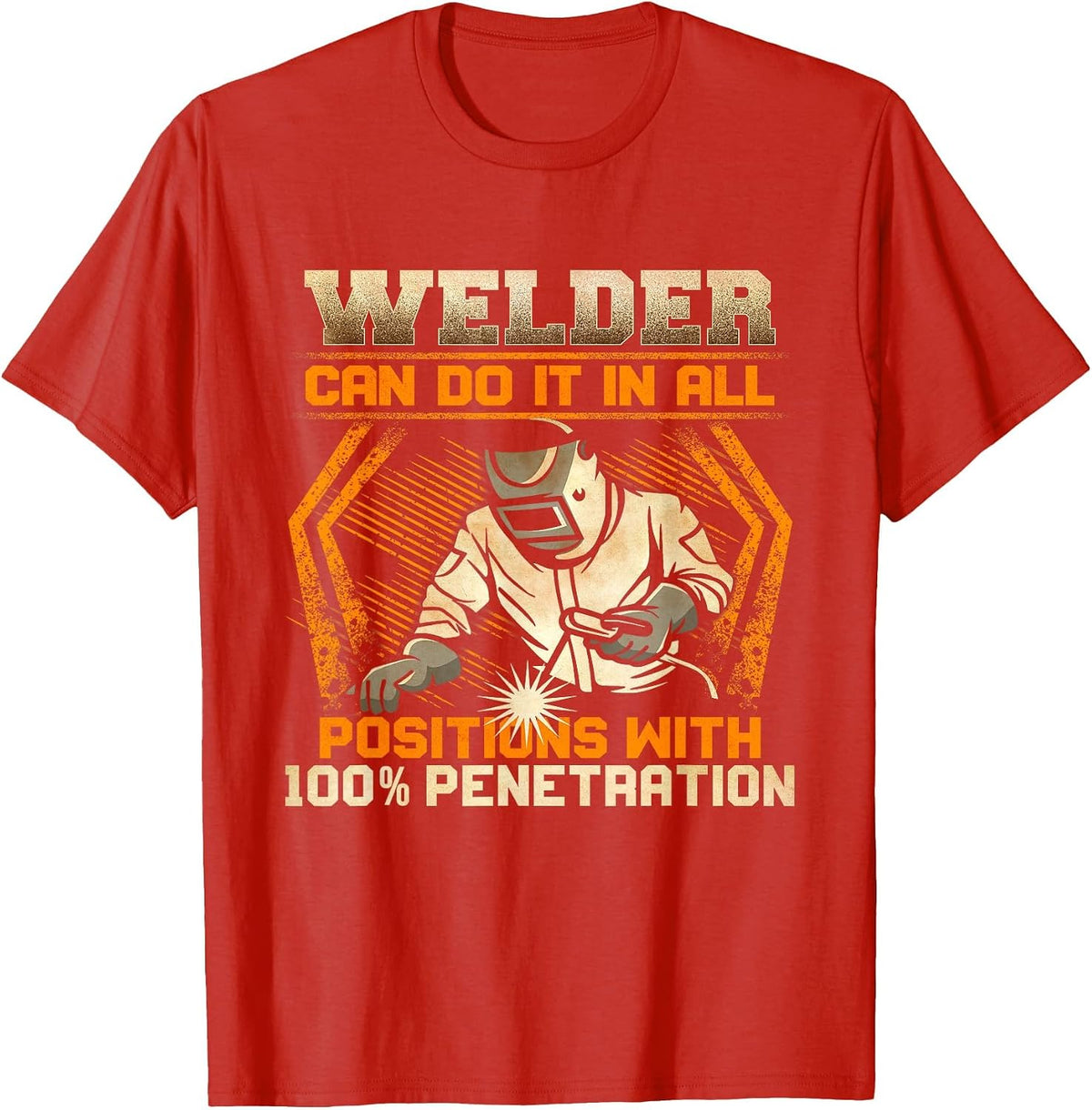 Welder Can Do It in All Positions with 100% Penetration T-Shirt - Red