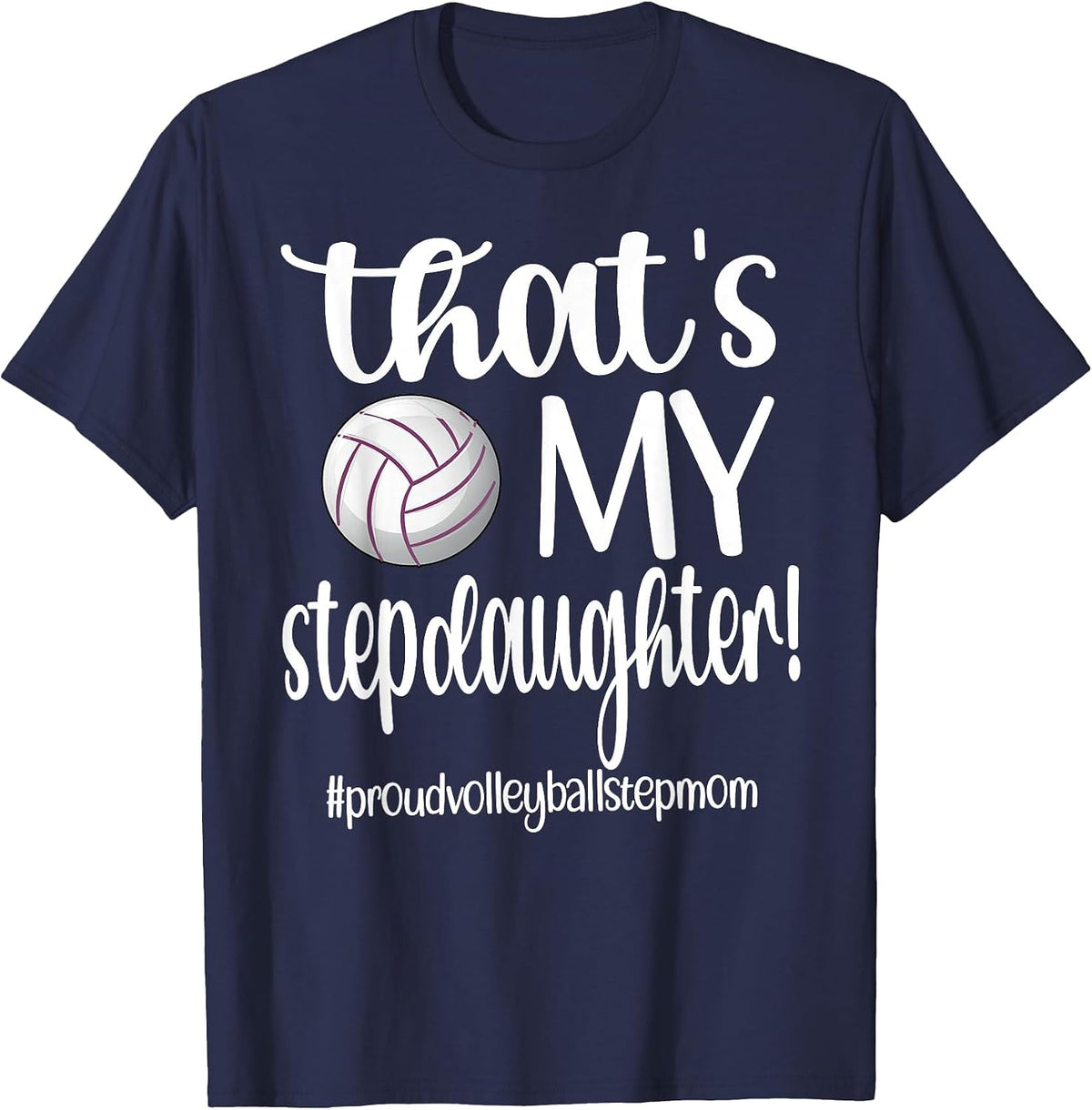 That's My Stepdaughter Proud Volleyball Stepmom T-Shirt - Navy Blue