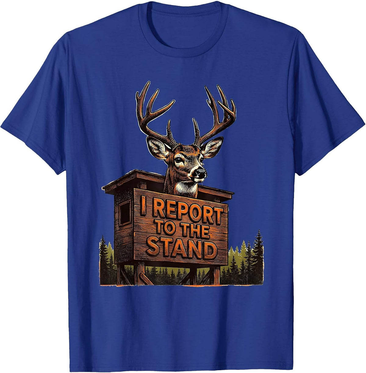 Men's I Report To The Stand Funny Deer Hunting Dad Hunter Humor T-Shirt - Royal Blue