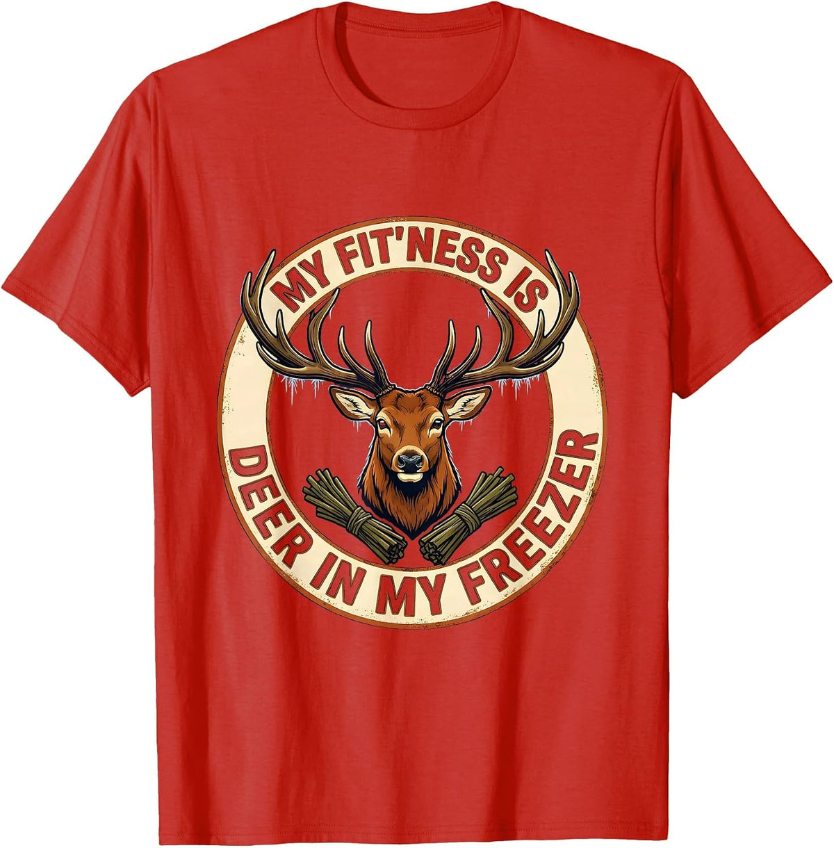 Men's My Fit'ness Is Deer In My Freezer Funny Hunting Dad Joke T-Shirt - Red