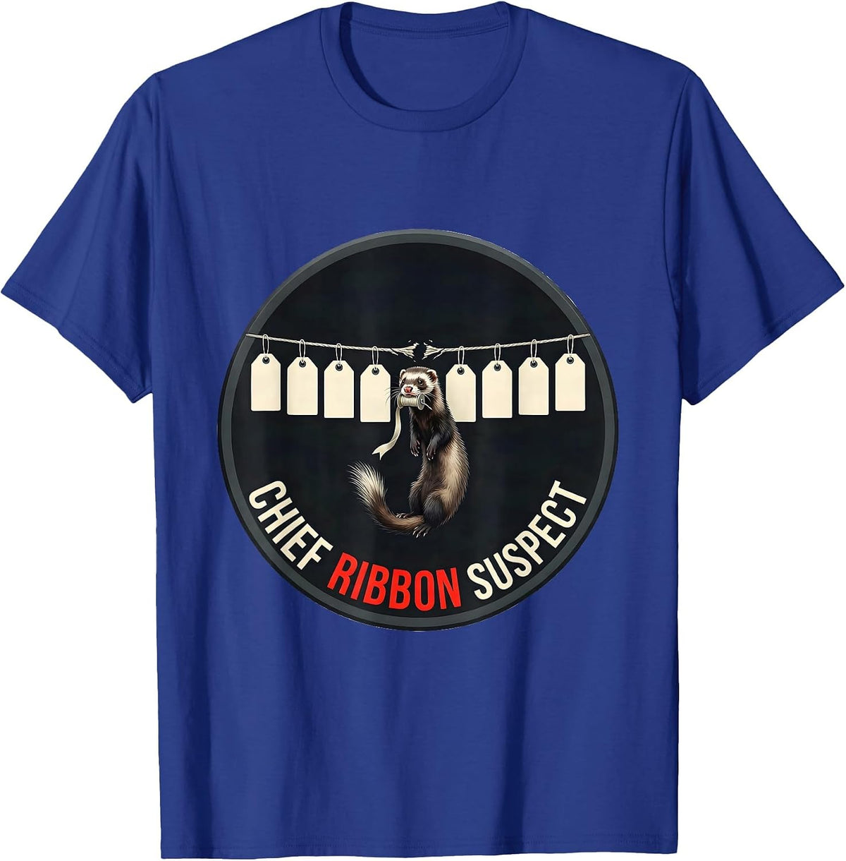 Chief Ribbon Suspect Funny Ferret Lover Gift T-Shirt - Royal Blue