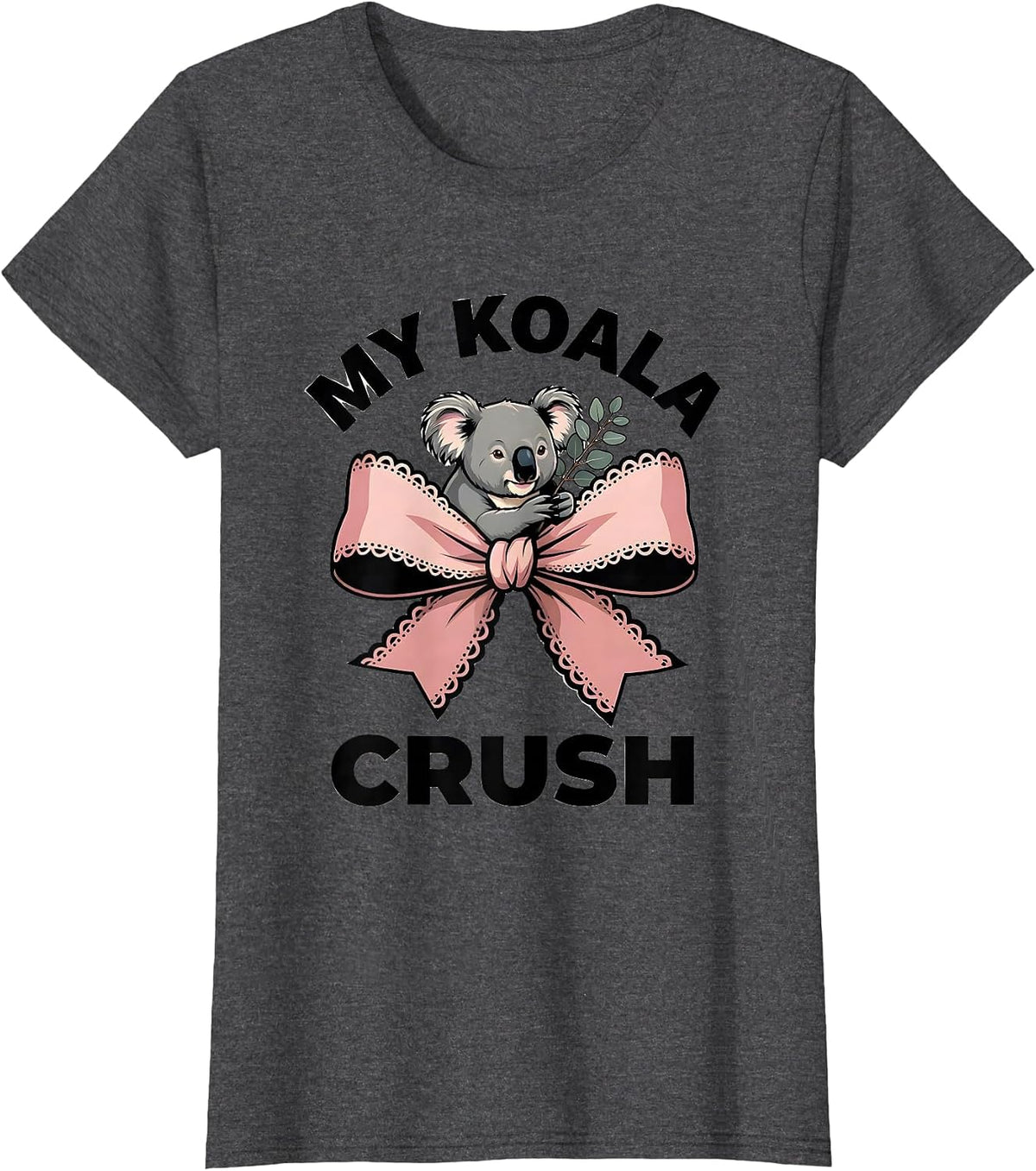 Women's My Koala Crush Cute Kawaii Animal Lover Pun Humor T-Shirt - Dark Heather Grey
